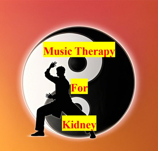 Chinese Medicine Music Therapy-For Kidney function